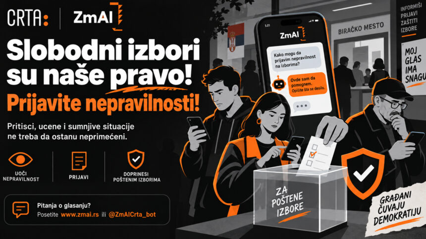 Posetite www.zmai.rs ili Telegram kanal @ZmAICrta_bot i informišite se o izbornim pravilima i procedurama. CRTA: Slobodni izbori su naše pravo! Prijavite nepravilnosti!
